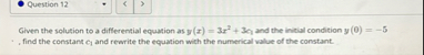 Question 1 2 Given the solution to a differential