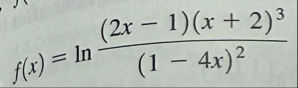 f ( x ) = l n ( ( 2 x - 1 ) ( x + 2 ) 3 ( 1 - 4 x
