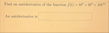 Find an antiderivative of the function f ( t ) =