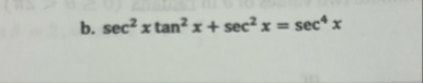 b . s e c 2 x t a n 2 x + s e c 2 x = s e c 4 x