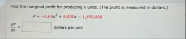 Find the marginal profit for producing x units. (