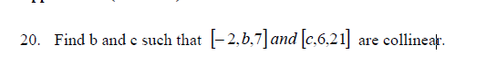 Find b and c such that - 2 , b , 7 and c , 6 , 2