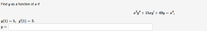 Find y a s a function o f x i f x 2 y ' ' + 1 5 x