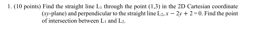 ( 1 0 points ) Find the straight line L 1 through