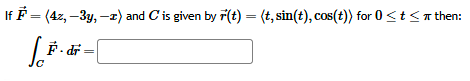 I f vec ( F ) = ( : 4 z , - 3 y , - x : ) and C i