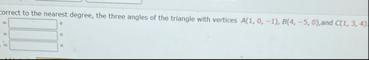 correct to the nearest degree, the three angles