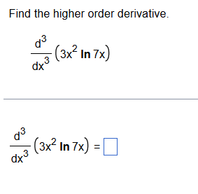 Find the higher order derivative. d 3 d x 3 ( 3 x