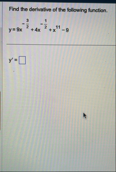 Find the derivative of the following function. y