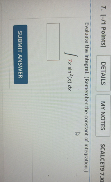 [ - / 1 Points ] SCALCET 9 7 . X Evaluate the