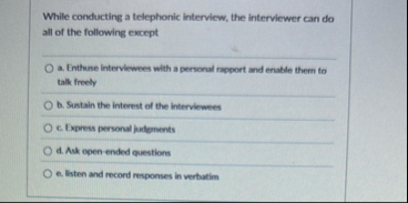 While conducting a telephonic interview, the