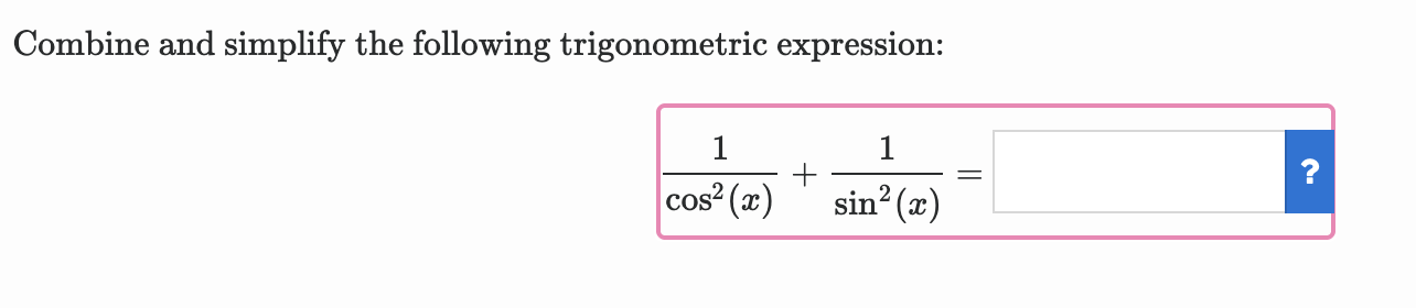 Combine and simplify the following trigonometric