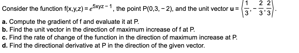 Consider the function f ( x , y , z ) = e ^ ( 5