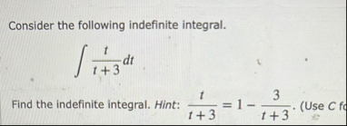 Consider the following indefinite integral. t t 3