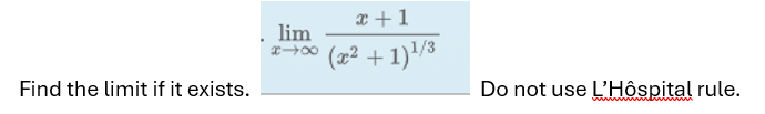 lim x x + 1 ( x 2 + 1 ) 1 3 Find the l i m i t i