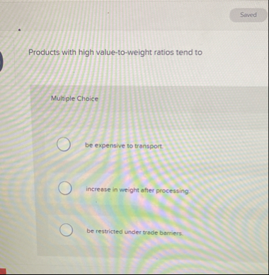 Products with high value - to - weight ratios