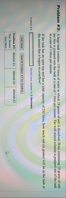 Problem # 3 : A large tank contains 1 5 0 litres