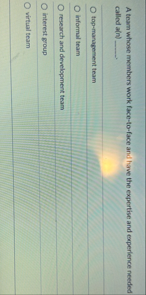 A team whose members work face - to - face and