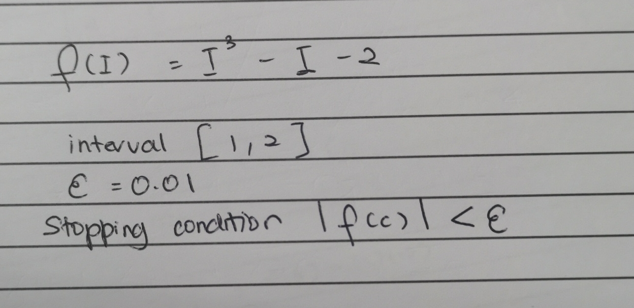 f ( I ) = I 3 - I - 2 interval 1 , 2 = 0 . 0 1