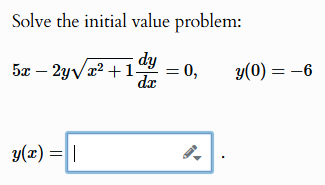 Solve the initial value problem: 5 x - 2 y x 2 +
