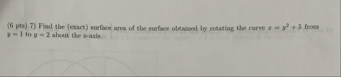 ( 6 pts ) 7 ) Find the ( exact ) surface area of