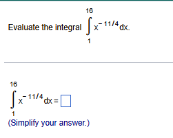 Evaluate the integral 1 1 6 x - 1 1 4 d x . 1 1 6