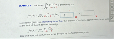 EXAMPLE 2 The series n = 1 ( - 1 ) n 7 n 1 0 n -