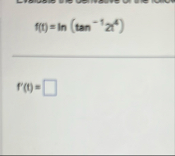 f ( t ) = l n ( t a n - 1 2 t 4 ) f ' ( t ) =