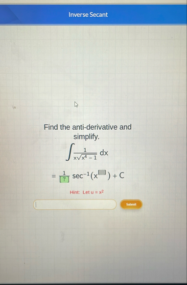 Inverse Secant Find the anti - derivative and
