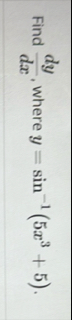 Find d y d x , where y = s i n - 1 ( 5 x 3 5 ) .