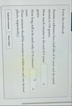 From the textbook: Assume a substance has a half