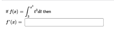 I f f ( x ) = 3 x 3 t 3 d t then f ' ( x ) =