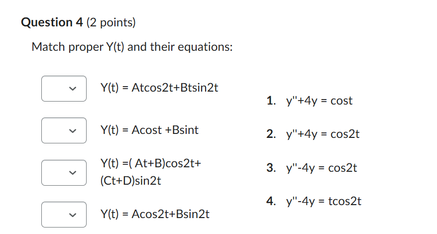 Question 4 ( 2 points ) Match proper Y ( t ) and