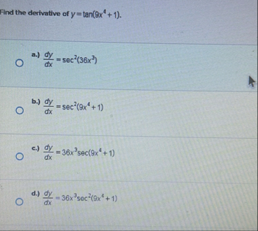 Find the derivative of y = t a n ( 9 x 4 1 ) a .