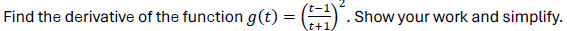 Find the derivative o f the function g ( t ) = (