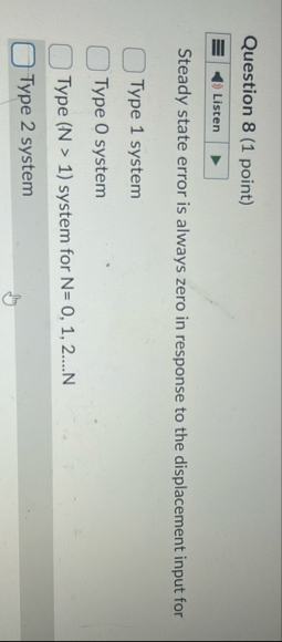 Question 8 ( 1 point ) Steady state error is