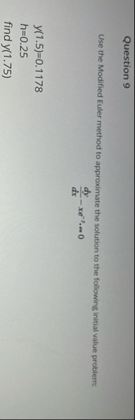 Question 9 Use the Modified Euler method to