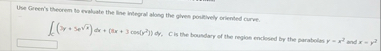 Use Geen's theorem to evaluate the line integral