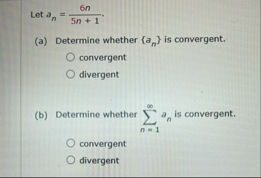 Let a n = 6 n 5 n 1 ( a ) Determine whether { a n
