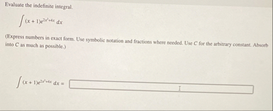 Evaluate the indefinite integral. ( x 1 ) e 2 x 2
