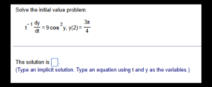 Solve the initial value problem. t - 1 d y d t =