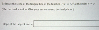 Estimate the slope of the tangent line of the