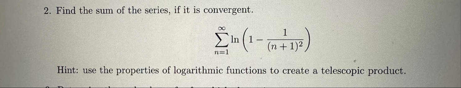 Find the sum of the series, if it is convergent.
