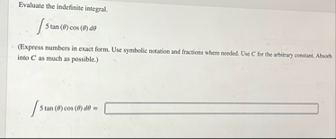 Evaluate the indefinite integral. 5 t a n ( ) c o