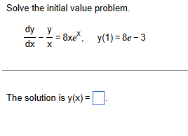 Solve the initial value problem. d y d x - y x =