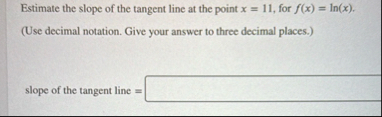 Estimate the slope of the tangent line at the