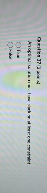 Question 3 7 ( 2 points ) An optimal solution
