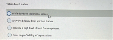 Values - based leaders: solely focus on