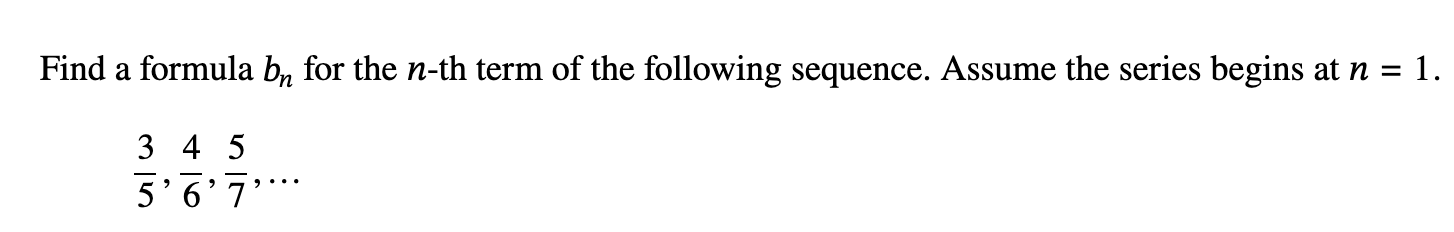 Find a formula b n for the n - t h term o f the
