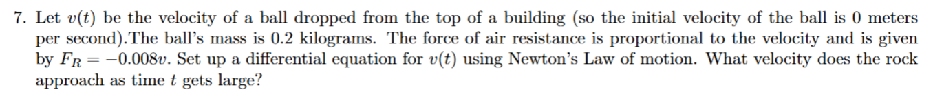 7 . Let \ ( v ( t ) \ ) be the velocity of a ball