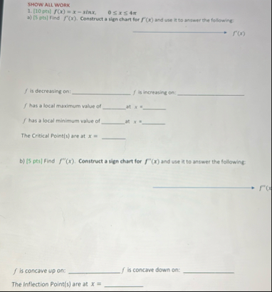 SHOW ALL WORK [ 1 0 pts ] f ( x ) = x - s i n x ,
